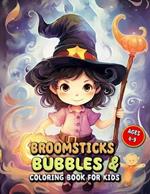 Broomsticks & Bubbles Coloring Book for Kids: Children's Artistic Adventures with Cute Witches