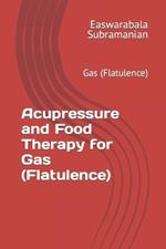 Acupressure and Food Therapy for Gas (Flatulence): Gas (Flatulence)