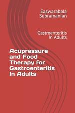 Acupressure and Food Therapy for Gastroenteritis In Adults: Gastroenteritis In Adults
