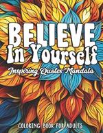 Empower & Color: Believe in Yourself Edition: Inspiring Quotes 8.5x11 Large Print