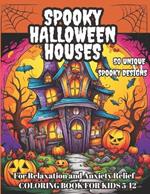 Spooky Halloween Houses Coloring Book for Kids: For Relaxation and Anxiety Relief