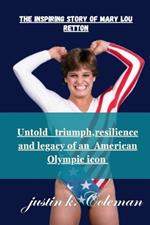 The Inspiring Story of Mary Lou Retton: Untold Triumph Resilience and Legacy of Mary Lou Retton