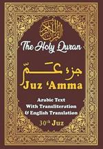 Juz Amma, 30th Juz of the Holy Quran: Arabic Text With Transliteration and English Translation