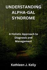 Understanding Alpha-Gal Syndrome: A Holistic Approach to Diagnosis and Management