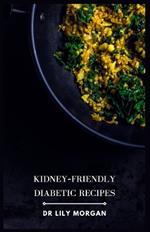 Kidney-Friendly Diabetic Recipes: Delicious and Nutritious Meals for Your Unique Needs