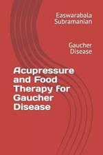 Acupressure and Food Therapy for Gaucher Disease: Gaucher Disease