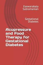 Acupressure and Food Therapy for Gestational Diabetes: Gestational Diabetes