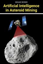 Artificial Intelligence in Asteroid Mining