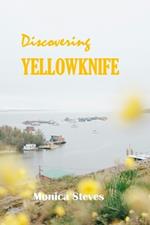Discovering YELLOWKNIFE 2024: Unveiling the Northern Jewel of Canada's Northwest Territories.