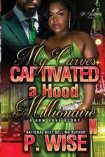 My Curves Captivated a Hood Millionaire: A BBW Love Story 2