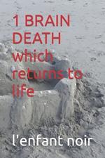 1 BRAIN DEATH which returns to life