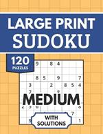 Sudoku Large Print with Solutions: 120 Medium Sudoku Puzzles for Adults & Seniors