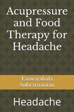 Acupressure and Food Therapy for Headache: Headache