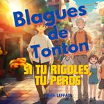 Blagues de Tonton : Si tu rigoles, tu perds