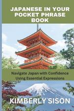 Japanese in Your Pocket Phrase Book: Navigate Japan with Confidence Using Essential Expressions