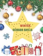 Winter Scissor Skills: Scissor Skills Preschool Activity Book: Learn to Cut Lines, Shapes, Winter Images Fun Cutting & Coloring Book for Kids Preschool Learning Activities