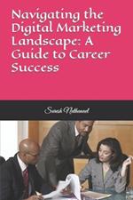 Navigating the Digital Marketing Landscape: A Guide to Career Success