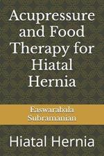 Acupressure and Food Therapy for Hiatal Hernia: Hiatal Hernia