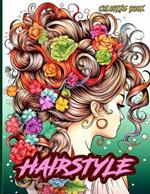 Hairstyle Coloring Book: Trendy Hairstyles With Beautiful Faces Illustrations To Color And Relax
