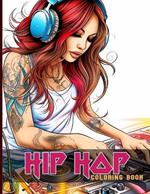 Hip Hop Coloring Book: Hip Hop Coloring Pages With Rap And Rappers Illustrations To Color And Relax