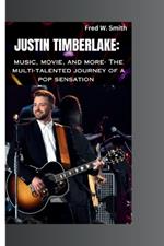 Justin Timberlake: music, movie, and more- The multi-talented journey of a pop sensation