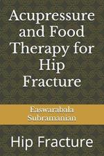 Acupressure and Food Therapy for Hip Fracture: Hip Fracture