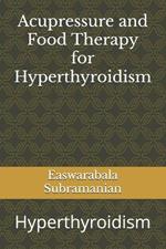 Acupressure and Food Therapy for Hyperthyroidism: Hyperthyroidism