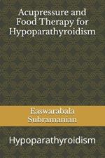 Acupressure and Food Therapy for Hypoparathyroidism: Hypoparathyroidism