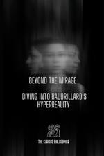 Beyond the Mirage: Diving into Baudrillard's Hyperreality