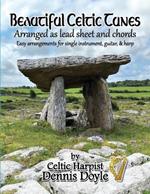 Beautiful Celtic Tunes: arranged in lead sheet and chords by Celtic Harpist Dennis Doyle