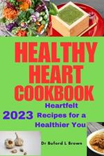 Healthy Heart Cookbook: Heartfelt Recipes for a Healthier You
