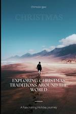 Exploring Christmas Traditions Around the World: A Fascinating Holiday Journey