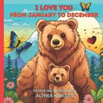 I Love You from January to December: A Heartwarming Book About Love For Kids