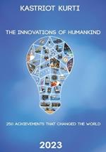 The Innovations of Humankind: 250 Achievements That Changed the World