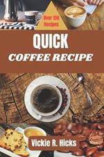 Quick Coffee Recipe: Cookbook for coffee lovers