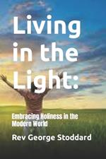 Living in the Light: : Embracing Holiness in the Modern World