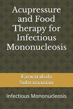 Acupressure and Food Therapy for Infectious Mononucleosis: Infectious Mononucleosis