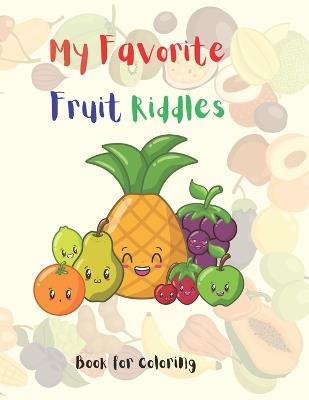 My Favorite Fruit Riddles: Book for Coloring - Mary Queen - cover