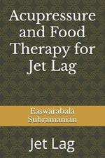 Acupressure and Food Therapy for Jet Lag: Jet Lag