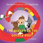 The Adventure of Little Charlie Pip: The Quest for the Golden Boot: A picture book, of a journey in a child's mind