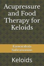 Acupressure and Food Therapy for Keloids: Keloids