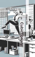 Cubictionary: Wacky words for your workplace!