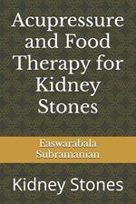 Acupressure and Food Therapy for Kidney Stones: Kidney Stones