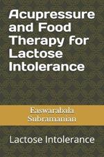 Acupressure and Food Therapy for Lactose Intolerance: Lactose Intolerance