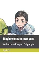 Magic words for everyone: to become Respectful people