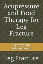 Acupressure and Food Therapy for Leg Fracture: Leg Fracture