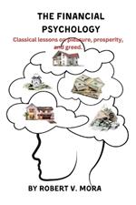 The Financial Psychology: Classical lessons on pleasure, prosperity, and greed.