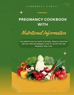 Pregnancy Cookbook With Nutritional Information: The Complete Healthy Guide To Optimal Prenatal Nutrition And Real Food For Pregnancy With 30+ Recipes For Your Pregnancy Meal Plan