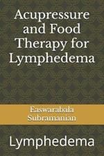 Acupressure and Food Therapy for Lymphedema: Lymphedema