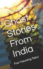 Ghost Stories From India: Four Haunting Tales!